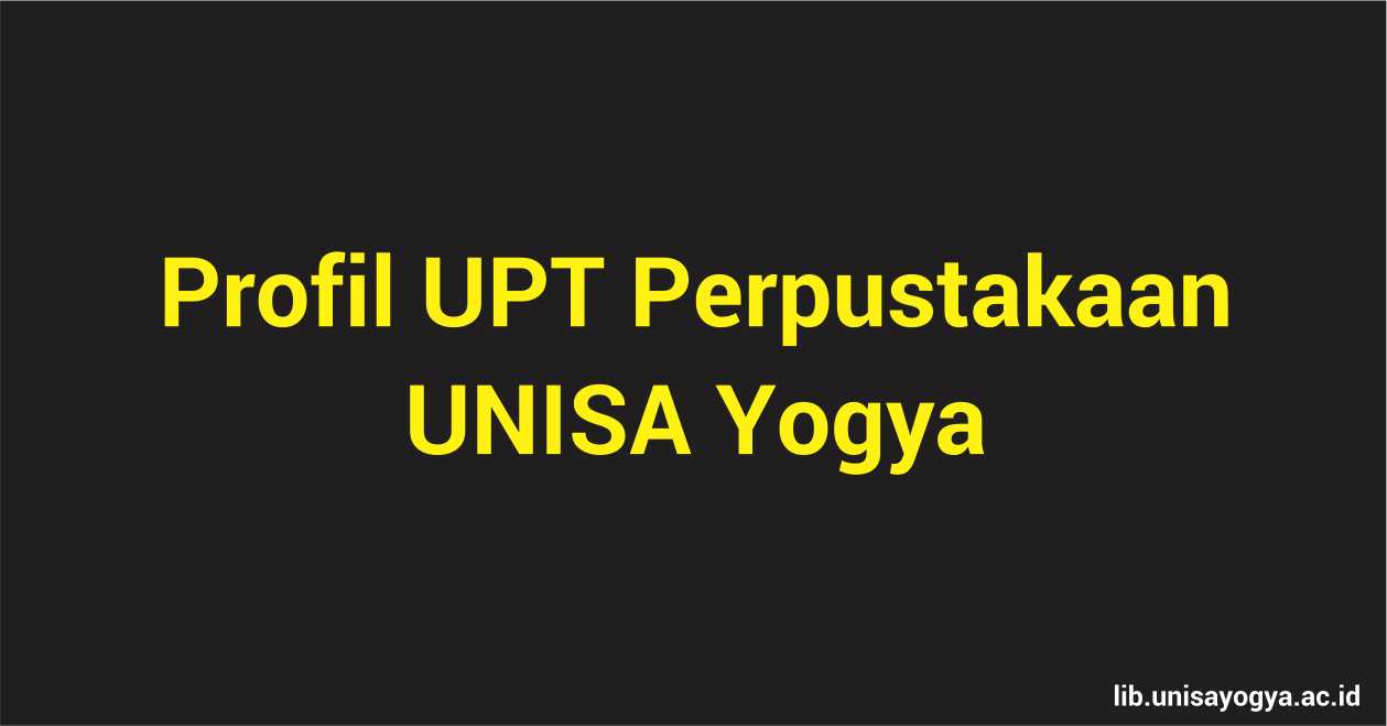 Profil UPT Perpustakaan Universitas ‘Aisyiyah Yogyakarta