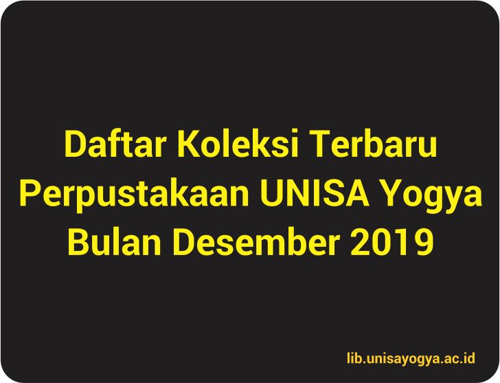 Daftar Koleksi Terbaru Perpustakaan UNISA Yogya Bulan Desember 2019