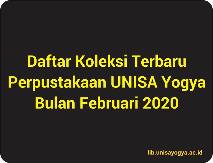 Daftar Koleksi Terbaru Perpustakaan UNISA Yogya Bulan Februari 2020