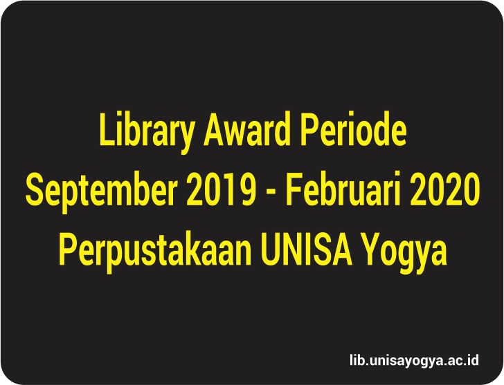 Library Award Periode  September 2019 – Februari 2020  Perpustakaan UNISA Yogya