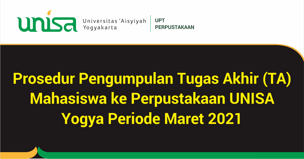 Prosedur Pengumpulan Tugas Akhir (TA) Mahasiswa ke Perpustakaan UNISA Yogya Periode Maret 2021