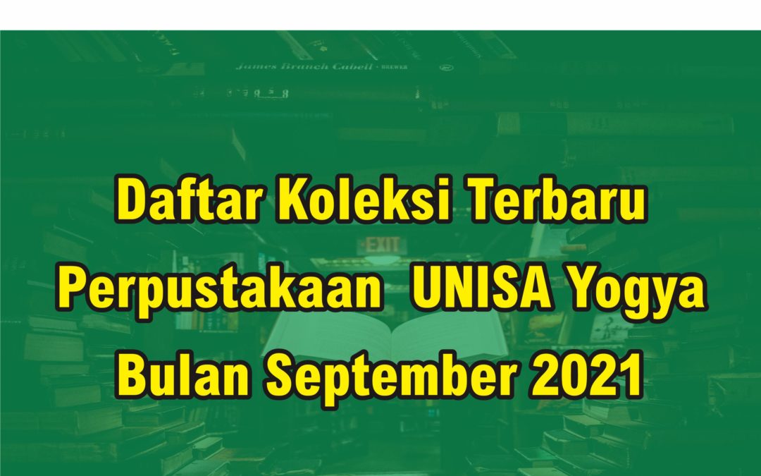 Daftar Koleksi Terbaru Perpustakaan UNISA Yogya Bulan September 2021